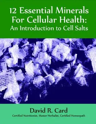 12 minéraux essentiels pour la santé cellulaire : Une introduction aux sels cellulaires - 12 Essential Minerals for Cellular Health: An Introduction to Cell Salts