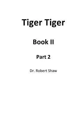 Tigre Tigre Livre II : Partie 2 - Tiger Tiger Book II: Part 2