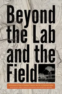 Au-delà du laboratoire et du terrain : Les infrastructures comme lieux de production de connaissances depuis la fin du XIXe siècle - Beyond the Lab and the Field: Infrastructures as Places of Knowledge Production Since the Late Nineteenth Century