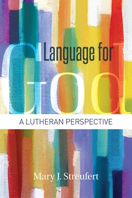 Le langage de Dieu : Une perspective luthérienne - Language for God: A Lutheran Perspective