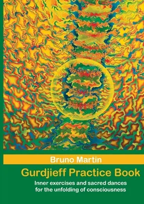 Gurdjieff Praxisbuch : Exercices intérieurs et danses sacrées pour le développement de la conscience - Gurdjieff Pratice Book: Inner exercises and sacred dances for the unfolding of consciousness