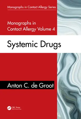 Monographies sur l'allergie de contact, Volume 4 : Médicaments systémiques - Monographs in Contact Allergy, Volume 4: Systemic Drugs