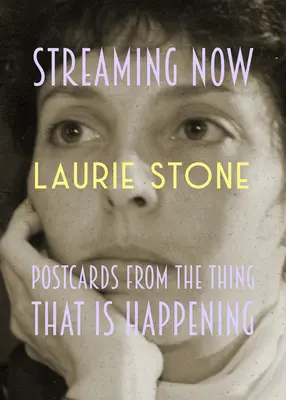 Streaming Now : Cartes postales de ce qui est en train de se passer - Streaming Now: Postcards from the Thing That Is Happening