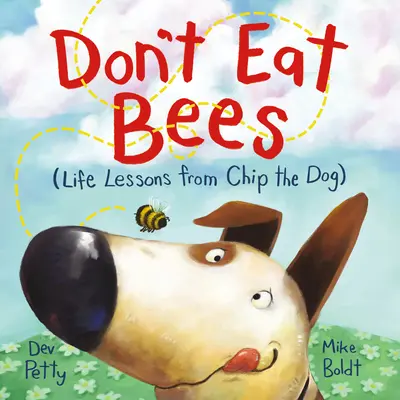 Ne mangez pas d'abeilles : Les leçons de vie de Chip le chien - Don't Eat Bees: Life Lessons from Chip the Dog