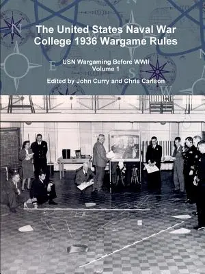 Les règles du jeu de guerre de 1936 de l'École navale des États-Unis (United States Naval War College) : USN Wargaming Before WWII Volume 1 - The United States Naval War College 1936 Wargame Rules: USN Wargaming Before WWII Volume 1