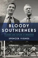 Les Sudistes sanglants - Clough et Taylor à Brighton - Bloody Southerners - Clough and Taylor at Brighton