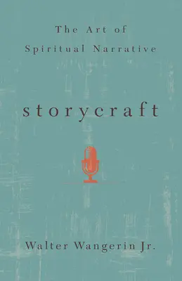 L'art de la narration spirituelle : L'art de la narration spirituelle - Storycraft: The Art of Spiritual Narrative