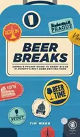 Beer Breaks - Le guide de poche de CAMRA sur les séjours de courte durée dans les meilleures destinations européennes pour la bière. - Beer Breaks - CAMRA's pocket guide to short stays in Europe's best beer destinations