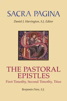 Sacra Pagina : Les épîtres pastorales : Premier Timothée, Deuxième Timothée et Tite - Sacra Pagina: The Pastoral Epistles: First Timothy, Second Timothy and Titus