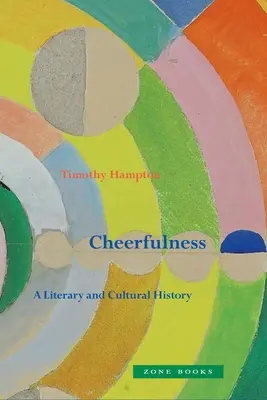 La gaieté : Une histoire littéraire et culturelle - Cheerfulness: A Literary and Cultural History