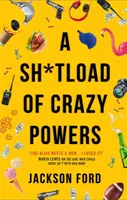Une tonne de pouvoirs fous - Sh*tload of Crazy Powers
