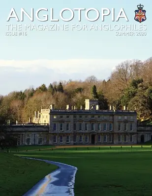 Anglotopia Print Magazine - Numéro 16 - Le magazine des anglophiles - Anglotopia Print Magazine - Issue 16 - The Magazine for Anglophiles