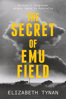 Le secret d'Emu Field : Les essais atomiques britanniques oubliés en Australie - The Secret of Emu Field: Britain's Forgotten Atomic Tests in Australia