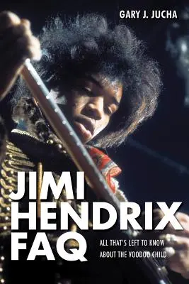 Jimi Hendrix FAQ : Tout ce qu'il reste à savoir sur l'enfant vaudou - Jimi Hendrix FAQ: All That's Left to Know About the Voodoo Child