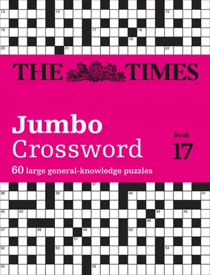 The Times Crosswords - The Times 2 Jumbo Crossword Book 17 : 60 grandes grilles de mots croisés de culture générale - The Times Crosswords - The Times 2 Jumbo Crossword Book 17: 60 Large General-Knowledge Crossword Puzzles