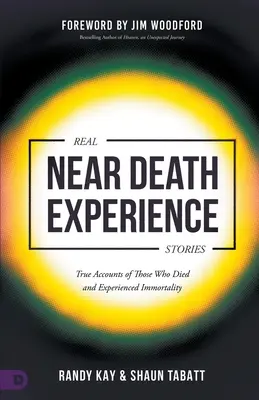 Histoires réelles d'expériences de mort imminente : Récits véridiques de ceux qui sont morts et ont connu l'immortalité - Real Near Death Experience Stories: True Accounts of Those Who Died and Experienced Immortality