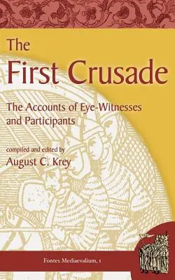 La première croisade : Les récits des témoins oculaires et des participants - The First Crusade: The Accounts of Eye-Witnesses and Participants