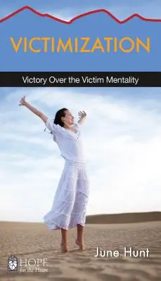 La victimisation : Victoire sur la mentalité de victime - Victimization: Victory Over the Victim Mentality