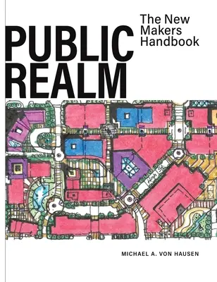 Le domaine public : Le manuel des nouveaux créateurs - Public Realm: The New Makers Handbook