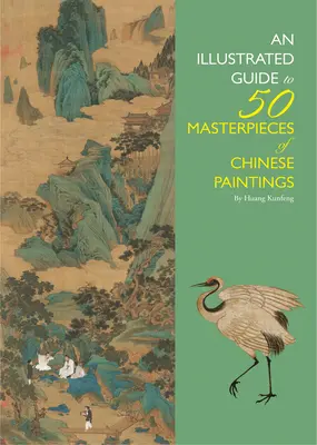 Guide illustré de 50 chefs-d'œuvre de la peinture chinoise - Illustrated Guide to 50 Masterpieces of Chinese Paintings