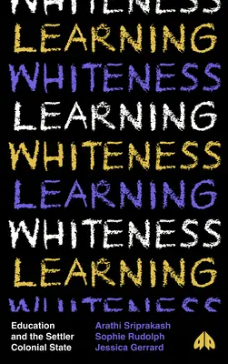 Apprendre la blancheur : L'éducation et l'État colonial colonisateur - Learning Whiteness: Education and the Settler Colonial State