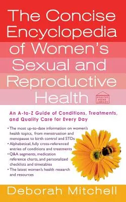 L'encyclopédie concise de la santé sexuelle et reproductive des femmes : Un guide A-To-Z des conditions, des traitements et des soins de qualité pour tous les jours - The Concise Encyclopedia of Women's Sexual and Reproductive Health: An A-To-Z Guide of Conditions, Treatments, and Quality Care for Every Day
