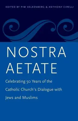 Nostra Aetate : Célébration des 50 ans de dialogue de l'Église catholique avec les juifs et les musulmans - Nostra Aetate: Celebrating 50 Years of the Catholic Church's Dialogue with Jews and Muslims