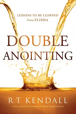 La double onction : Les leçons à tirer d'Elisée - Double Anointing: Lessons to Be Learned from Elisha