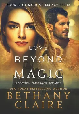 L'amour au-delà de la magie : une romance écossaise de voyage dans le temps - Love Beyond Magic: A Scottish Time Travel Romance