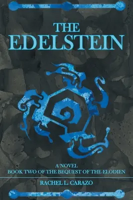 L'Edelstein : Le deuxième tome du legs de l'Elodien, un roman - The Edelstein: Book Two of the Bequest of the Elodien a Novel