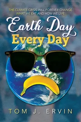 La Journée de la Terre, tous les jours - Earth Day, Every Day
