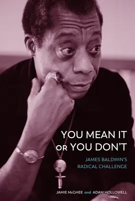 Tu le penses ou tu ne le penses pas : Le défi radical de James Baldwin - You Mean It or You Don't: James Baldwin's Radical Challenge