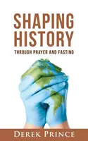 Façonner l'histoire par la prière et le jeûne - Shaping History through Prayer and Fasting