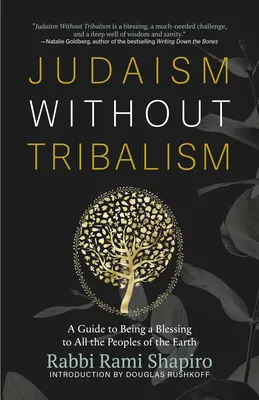 Le judaïsme sans tribalisme : Un guide pour être une bénédiction pour tous les peuples de la terre - Judaism Without Tribalism: A Guide to Being a Blessing to All the Peoples of the Earth