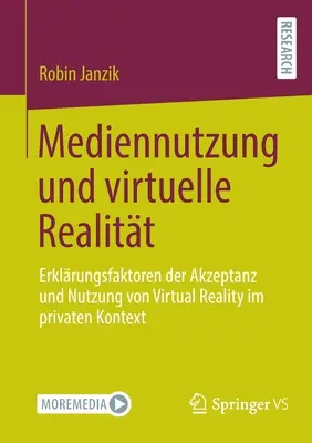 Mediennutzung und virtuelle Realitt : Erklrungsfaktoren der Akzeptanz und Nutzung von Virtual Reality im privaten Kontext - Mediennutzung und virtuelle Realitt: Erklrungsfaktoren der Akzeptanz und Nutzung von Virtual Reality im privaten Kontext