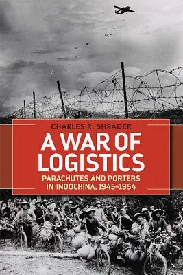 Une guerre de logistique : Parachutes et porteurs en Indochine, 1945-1954 - A War of Logistics: Parachutes and Porters in Indochina, 1945-1954