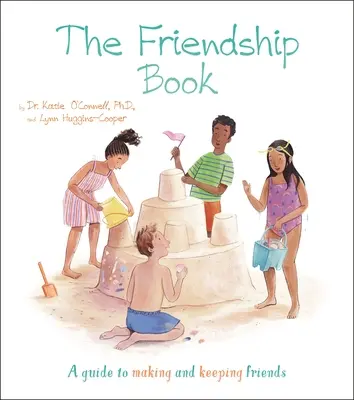 Le livre de l'amitié : Un guide pour se faire des amis et les garder - The Friendship Book: A Guide to Making and Keeping Friends