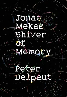 Jonas Mekas, le frisson de la mémoire - Jonas Mekas, Shiver of Memory