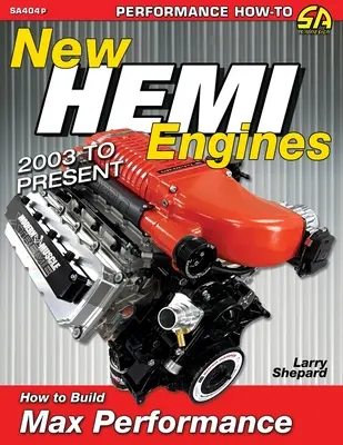 Nouveaux moteurs Hemi 2003 à aujourd'hui : Comment obtenir des performances maximales - New Hemi Engines 2003 to Present: How to Build Max Performance