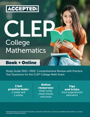 CLEP College Mathematics Study Guide 2021-2022 : Comprehensive Review with Practice Test Questions for the CLEP College Math Exam - CLEP College Mathematics Study Guide 2021-2022: Comprehensive Review with Practice Test Questions for the CLEP College Math Exam