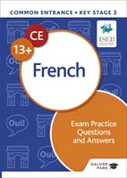 Common Entrance 13+ French Exam Practice Questions and Answers (Questions pratiques et réponses pour l'examen de français 13+) - Common Entrance 13+ French Exam Practice Questions and Answers