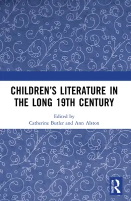 La littérature pour enfants dans le long XIXe siècle - Children's Literature in the Long 19th Century