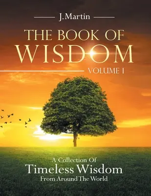 Le livre de la sagesse : Une collection de sagesse intemporelle du monde entier - The Book of Wisdom: A Collection of Timeless Wisdom from Around the World