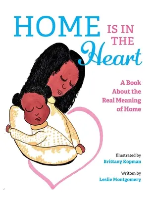 Home Is in the Heart : Un livre sur la véritable signification du foyer - Home Is in the Heart: A Book about the Real Meaning of Home