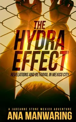 L'effet Hydra : Révélations et trahisons à Mexico - The Hydra Effect: Revelations and Betrayal in Mexico City