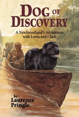 Le chien de la découverte : Les aventures d'un Terre-Neuve avec Lewis et Clark - Dog of Discovery: A Newfoundland's Adventures with Lewis and Clark