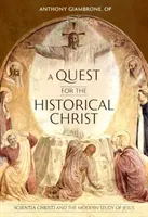 La quête du Christ historique : Scientia Christi et l'étude moderne de Jésus - A Quest for the Historical Christ: Scientia Christi and the Modern Study of Jesus