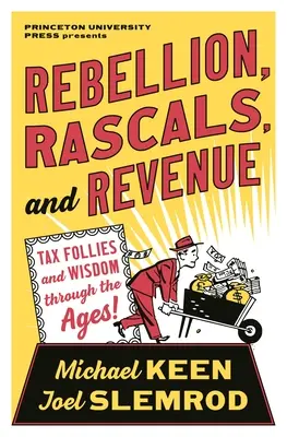 Rébellion, friponneries et recettes : Folies fiscales et sagesse à travers les âges - Rebellion, Rascals, and Revenue: Tax Follies and Wisdom Through the Ages