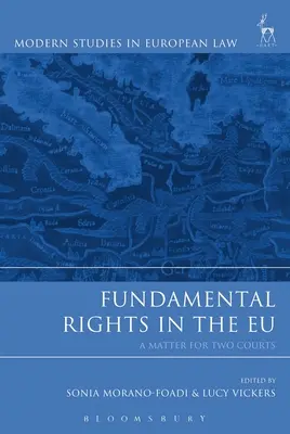 Les droits fondamentaux dans l'UE : Une affaire pour deux cours - Fundamental Rights in the Eu: A Matter for Two Courts