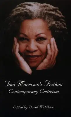 La fiction de Toni Morrison : Critique contemporaine - Toni Morrison's Fiction: Contemporary Criticism